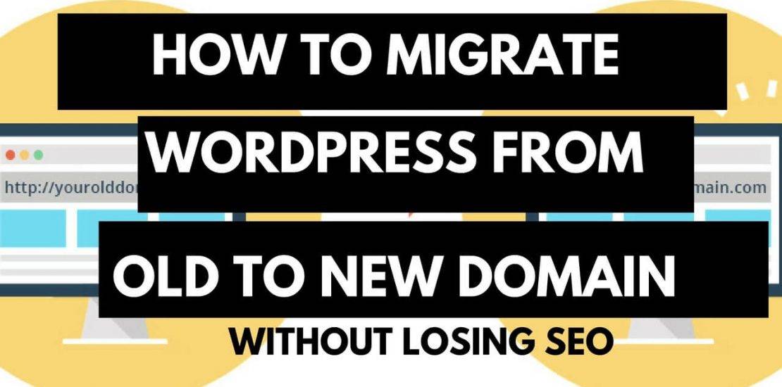 Guide for migrating Wordpress website to new domain without compromising SEO.