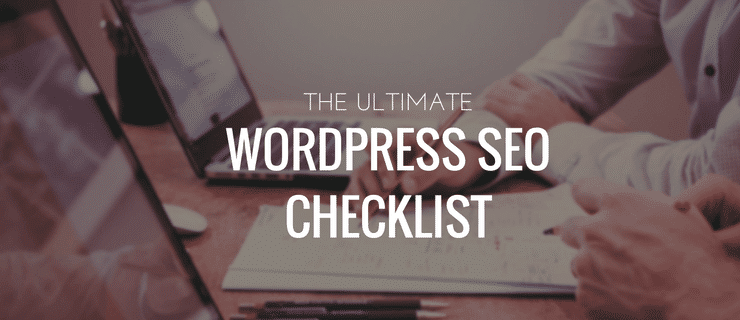 The ultimate wordpress seo checklist.