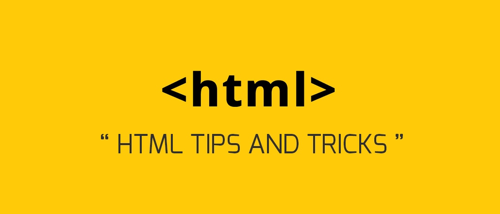 Html tips and tricks.